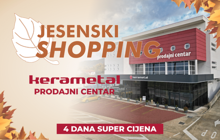 OD DANAS! Velika JESENSKA shopping akcija u PC Kerametal Ljubuški!